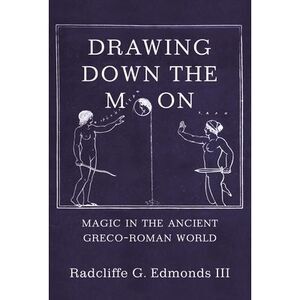 Drawing Down the Moon: Magic in the Ancient Greco-Roman World -- III
